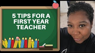 5 TIPS FOR FIRST YEAR TEACHER