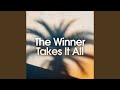 The Winner Takes It All