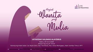 🔴LIVE FROM EAST SUMBA - BECOMING A NOBLE WOMAN | USTADZAH HALIMAH ALAYDRUS