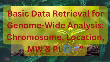 Basic Data Retrieval for Genome-Wide Analysis: Chromosome, Location, MW & PI 🌐🧬"