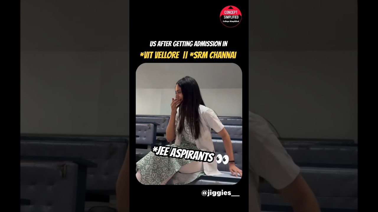 JEE Aspirants after getting admission in VIT Vellore SRM Channai 