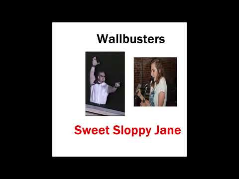 Wallbusters - Sweet Sloppy Jane