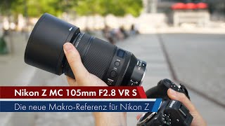 Nikon Z MC 105 mm f/2.8 VR S | DAS Makro für Nikon Z im Test [Deutsch]