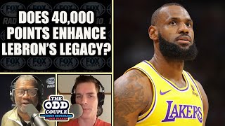 Does 40,000 Points Enhance LeBron's Legacy? | THE ODD COUPLE