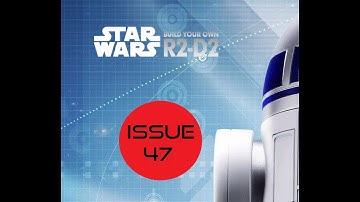 Star Wars Build Your Own R2D2 - Issue 47