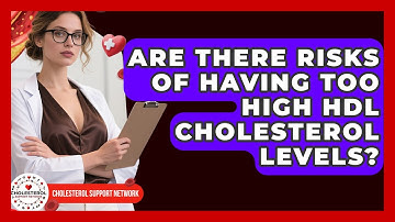 Are There Risks of Having Too High HDL Cholesterol Levels? - Cholesterol Support Network