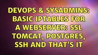 Celebrity DevOps & SysAdmins: Basic iptables for a webserver: SSL Tomcat, postgres, ssh and that's it Wealth
