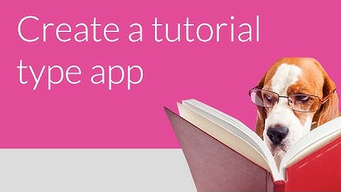How To: Create a tutorial type app