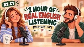 English Podcast For Learning English | 1 Hour English Listening Practice | Real English Conversation