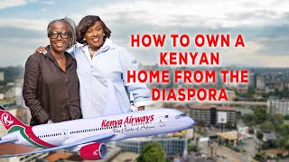 Buying Property in Kenya from Abroad? How The Property Show's Diaspora Desk Makes It Easy.