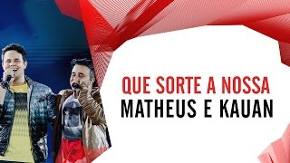 Que Sorte a Nossa - Matheus e Kauan - Villa Mix Goiânia 2016 ( Ao Vivo )