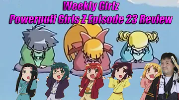 Weekly Girlz - Powerpuff Girl Z Episode 23 Review