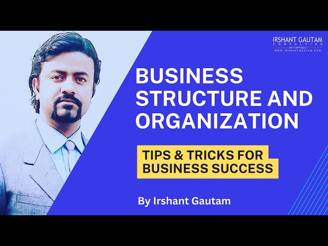 Essential topic for small business | Business structure and organization | Irshant Gautam IGBMC