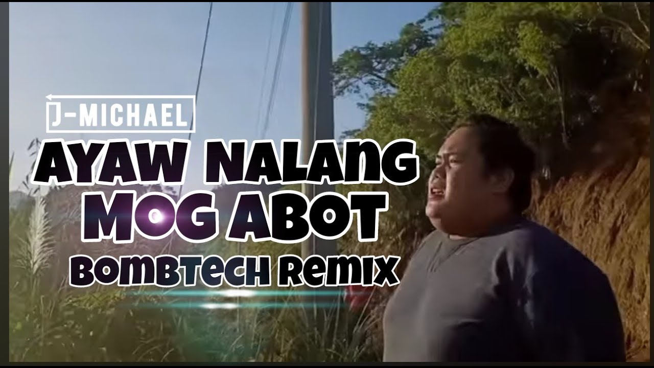 Dj J-Michael - Ayaw Nalang Mog Abot [BombTek]140bpm
