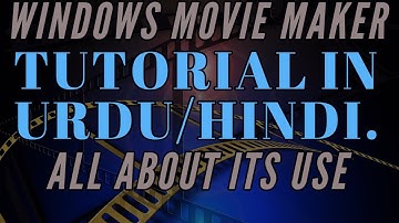 Windows Movie Maker Complete Tutorial In Urdu/Hindi