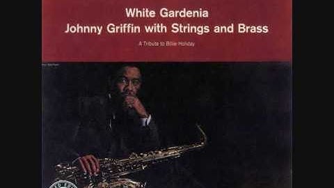 Johnny Griffin - White Gardenia - White Gardenia
