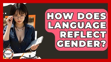 How Does Language Reflect Gender? - Anthropology Insights