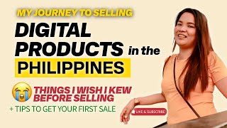 Selling Digital Products as a Beginner in the Philippines | My Journey \& Things I Wish I Knew Before