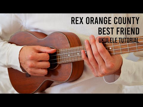 Rex Orange County – Best Friend EASY Ukulele Tutorial With Chords / Lyrics