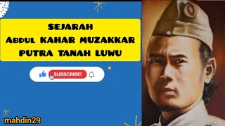 SEJARAH KAHAR MUZAKKAR  (PUTRA TANA LUWU)