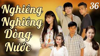 Nghiêng Nghiêng Dòng Nước - Tập 36/37 | Phim Việt Nam Hay 2026 | Lê Phương, Thúy Diễm, Thanh Thức