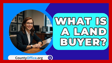 What Is A Land Buyer? - CountyOffice.org