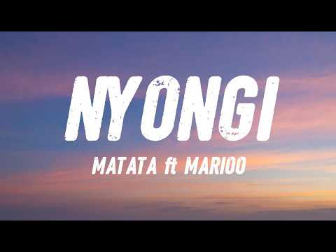 Matata - NYONGI(lyrics)ft Marioo
