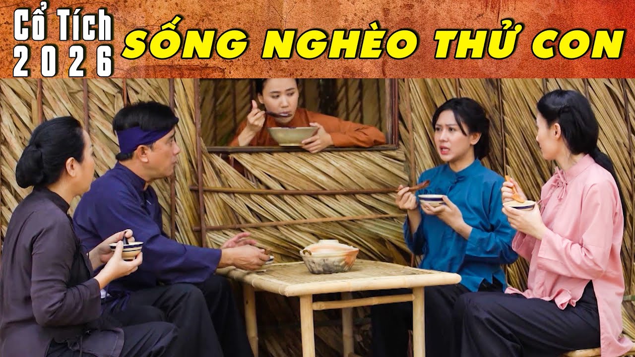 CỔ TÍCH MỚI 2026 - SỐNG NGHÈO THỬ CON | Phim truyện cổ tích hay nhất | Cổ tích Việt Nam 2026