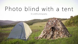 HOW I CREATED A PHOTO BLIND WITH A CHEAP TENT FOR WILDLIFE PHOTOGRAPHY |Field craft|DIY| Photo tips