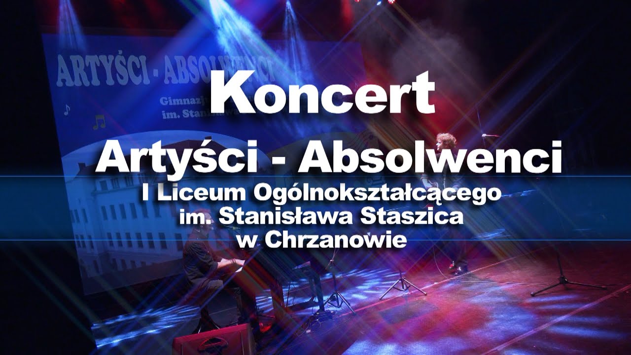 TV POWIAT - Koncert Artyści-Absolwenci I LO im. Stanisława Staszica w Chrzanowie