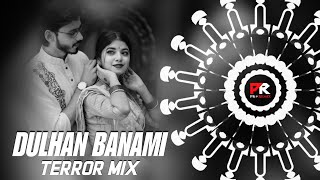 DULHAN BANAMI - TERROR MIX || DJ XMK x DJ ROCKY x PK REMIX OFFICIAL