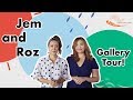 The jem and roz gallery tour