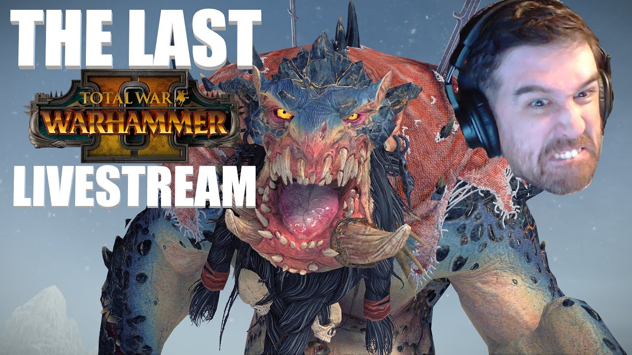 The Final Warhammer 2 Livestream Campaign Throgg Part 3 YouTube