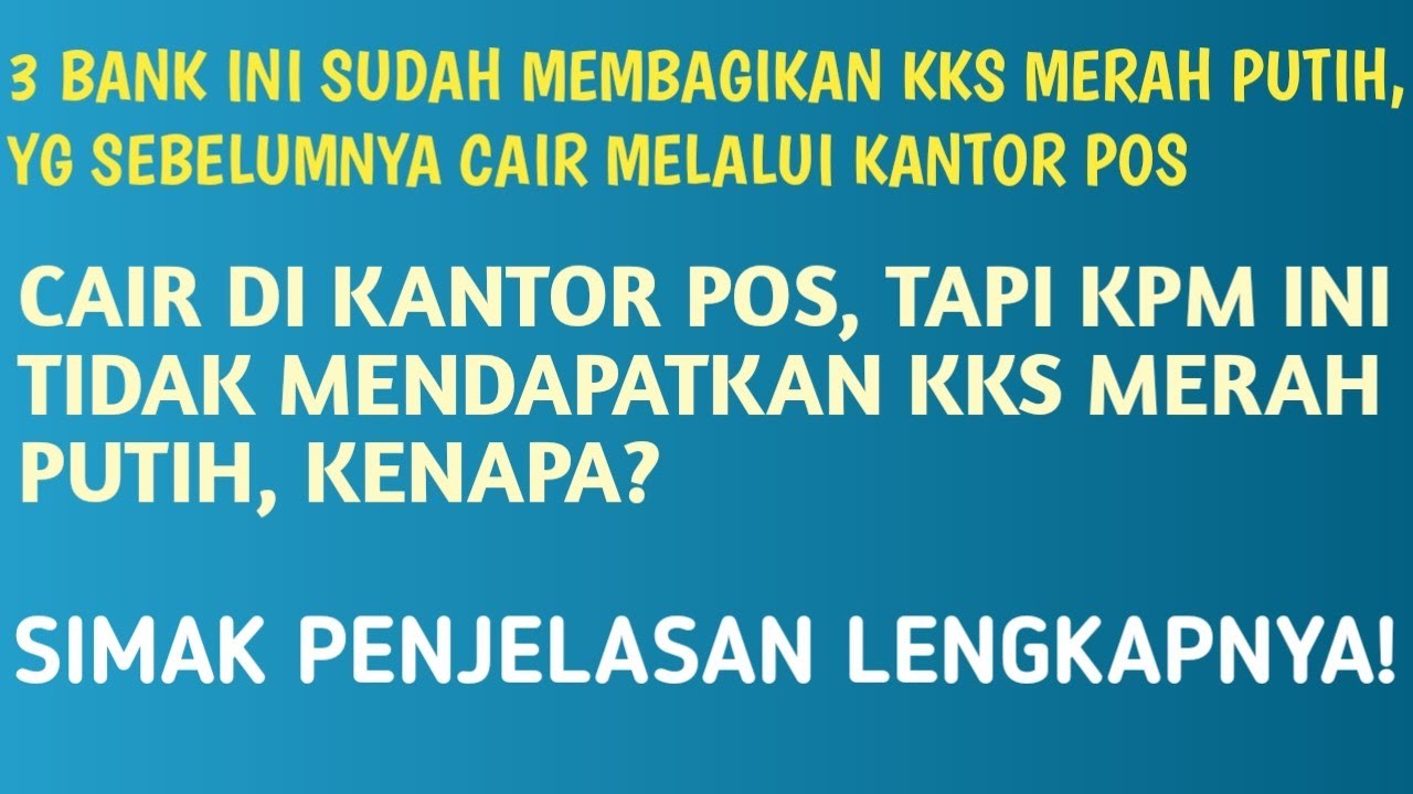 3 BANK INI SUDAH MEMBAGIKAN KKS,  SEBELUMNNYA PENYALURAN DI KANTOR POS | KPM INI TIDAK DAPAT KKS