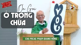 Ơn gọi được ở trong Chúa 🔥 Ở với, ở cùng, ở lại, ở trong 💕 Cha Hồng 2023