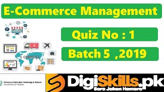Digiskills‎ E-Commerce Management Quiz 1 Solution Batch 05 |  Quiz No.1 || Batch 5