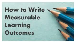 How to write measurable learning outcomes
