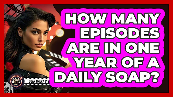 How Many Episodes Are in One Year of a Daily Soap?