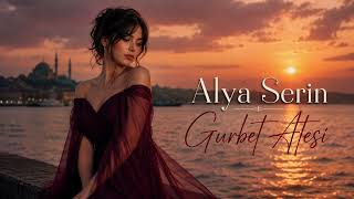 Alya Serin - Gurbet Ateşi Audıo - 2026 Gurbet Şarkısı