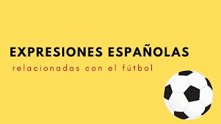 Thumbnail image for EXPRESIONES ESPAÑOLAS RELACIONADAS CON EL FÚTBOL