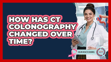 How Has CT Colonography Changed Over Time? - Colon Health Channel