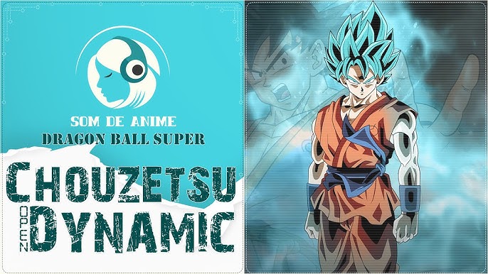 Stream Chouzetsu Dynamic - OP Dragon Ball Super PT-BR by Projeto