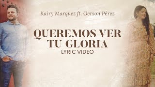 Queremos Ver Tu Gloria - LETRAS - Kairy Marquez ft. Gerson Pérez | Música Católica