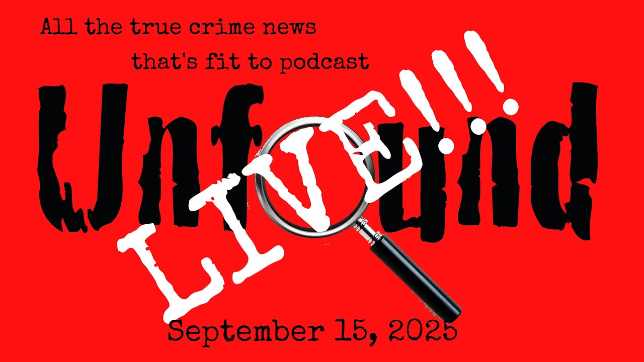 Unfound Live for September 15, 2025: The Robin Graham Case, Charlie Kirk Murder, 50 Cent Crime Host
