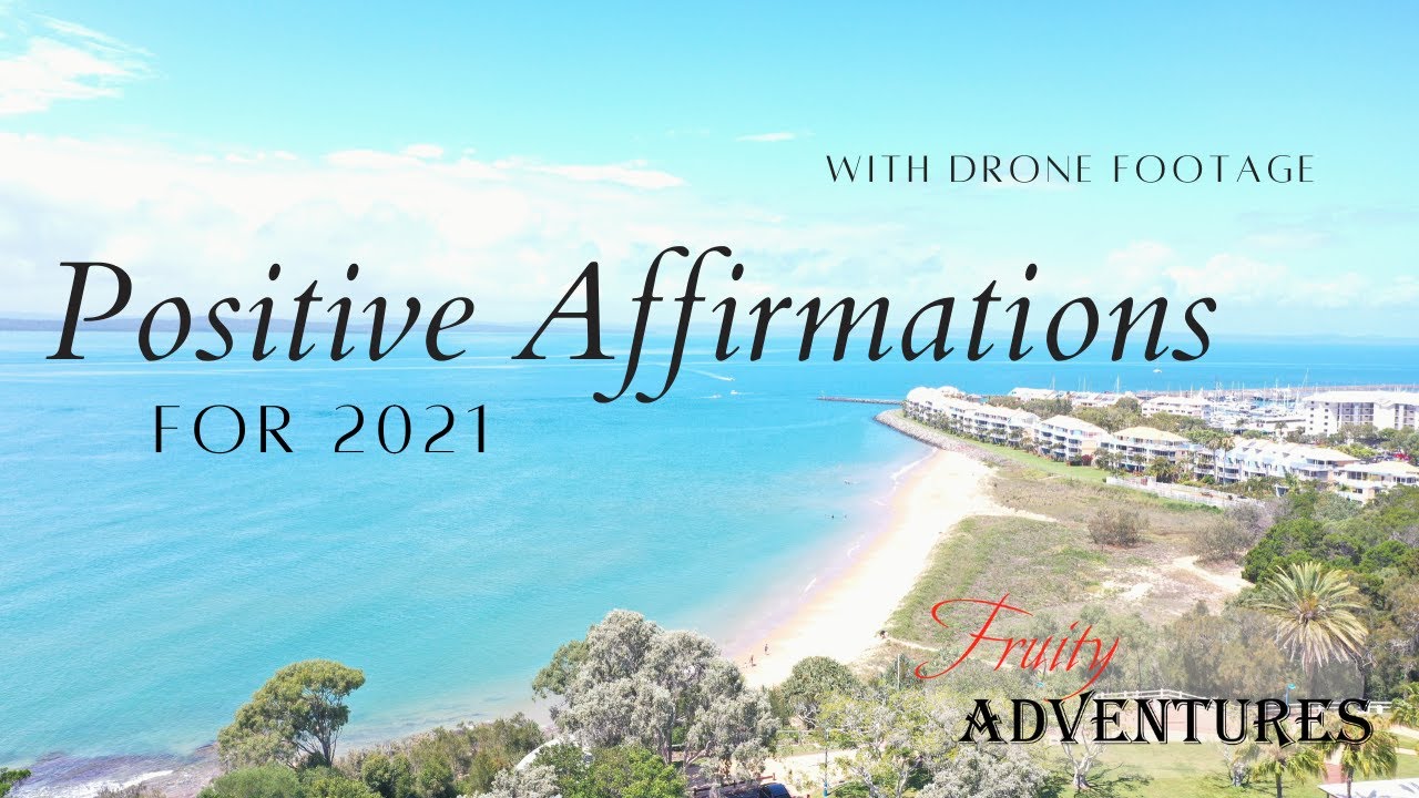Positive Affirmations for 2021 - With drone footage.