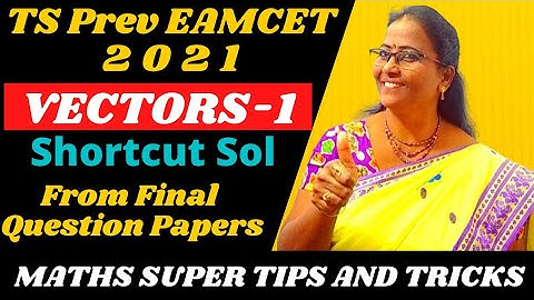 TS prev EAMCET-2021 Vectors-1 Shortcut Solutions from Final Papers Directly @MATHSSUPERTIPSANDTRICKS