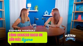 Cómo avanzar hacia un año más ligero / Pláticas con Stephanie Rodríguez