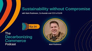Sustainability without Compromise with Mark Rushmore -  SURI
