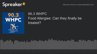 Food Allergies: Can they finally be treated?