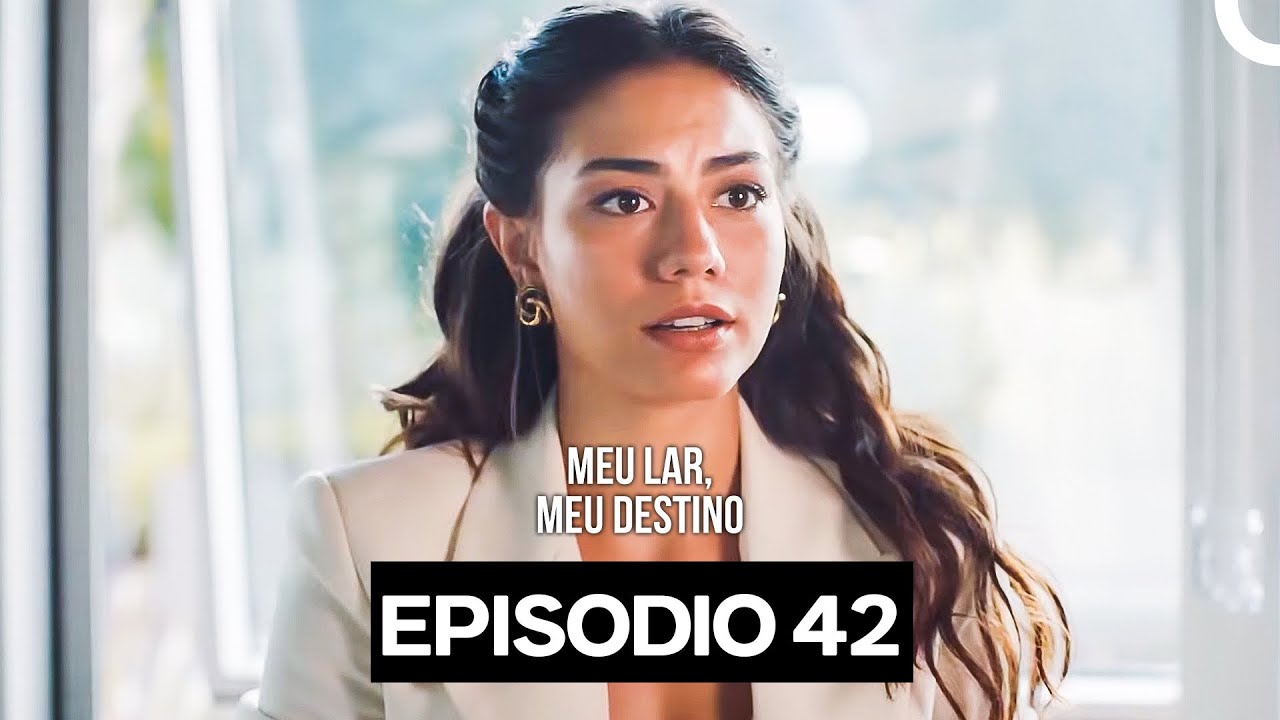 Meu Lar Meu Destino Episódio 42 (Dublagem em Português)